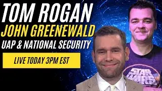 UAP &bull; UAV &bull; National Security &bull; TOM ROGAN: Washington Examiner &bull; JOHN GREENEWALD: The Black Vault