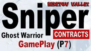 Sniper Ghost Warrior Contracts | Game Play | Part 7