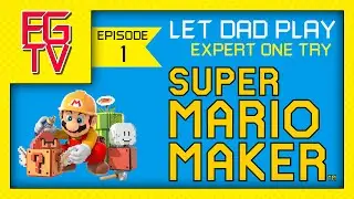 FGTV - Let Dad Play - Super Mario Maker - 01 - Expert One Try