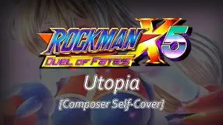 Utopia - Megaman X5 Duel of Fates | Composer Self-Cover