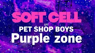 Soft Cell & Pet Shop Boys - Purple Zone (Lyric Video)