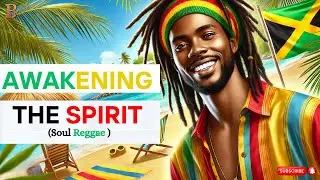 Awakening the Spirit - Soul Reggae Vibe | Blackbridge Entertainment #reggaemagic #reggae