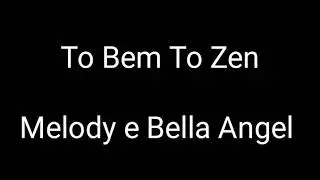 T&ocirc; bem, T&ocirc; zen - Melody e Bella Angel / Top Letras de M&uacute;sicas