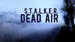 Путь во Мгле (финал) + DEAD AIR+Last Day Lite (31 08 2018) 🔴 S T A L K E R (стрим - 1)