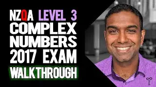 NCEA Level 3 Calculus Complex Numbers 2017 NZQA Exam - Worked Answers