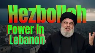 How Hezbollah Rose to Power in Lebanon: A Detailed Analysis