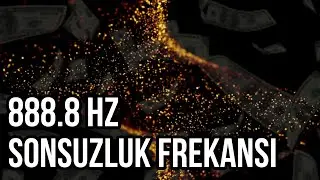 888.8 Hz Sonsuzluk Frekansı - Bilin&ccedil;altını Zenginlik Kodla