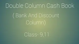 Double Column Cash Book||Cash book with bank & discount columns||Cash book with cash & bank columns|