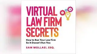 Review: Virtual Law Firm Secrets: How to Run Your Law Firm So It Doesn't Run You - by Sam Mollaei