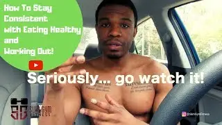 How to Stay Consistent with Healthy Eating & Going to the Gym!