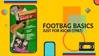 Footbag Basics: Just For Kicks - VHS rip (1987) Professional Hacky Sack