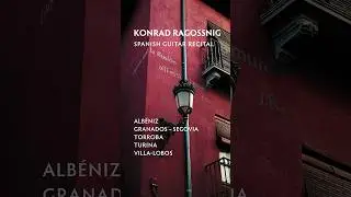 Konrad Ragossnig: Spanish Guitar Recital / Alb&eacute;niz, Granados - Segovia, Torroba, Turina, Villa-Lobos