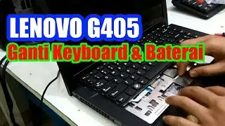 CARA GANTI KEYBOARD LENOVO G405 DAN BATERAI
