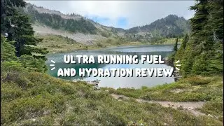 Ultra Running Fuel and Hydration Review 