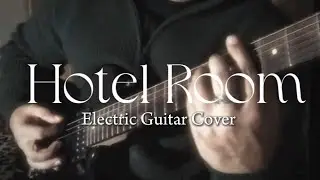 Hotel Room - ELECTRIC GUITAR COVER | FLVCKKA 🎸✨