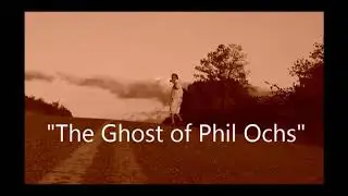 The Ghost of Phil Ochs (original song)