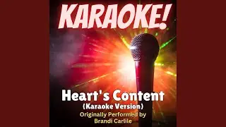 Heart's Content (Karaoke Version Originally Performed by Brandi Carlile)