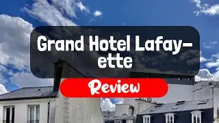 Grand Hotel Lafayette Review - Is This Paris Hotel Worth It?