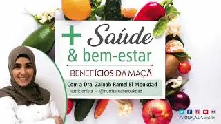 OS BENEF&Iacute;CIOS DA MA&Ccedil;&Atilde; - Dra. Zainab Ramzi El Moukdad / Nutricionista