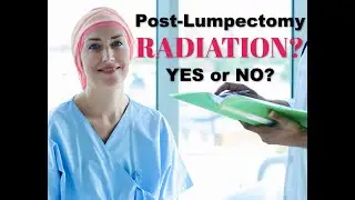 Why Radiation Post Lumpectomy?