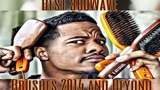 Best 360Wave Brushes Of 2014 And Beyond (HD)