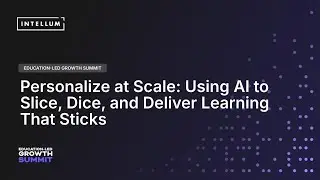 Personalize at Scale: Using AI to Slice, Dice, and Deliver Learning That Sticks