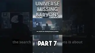 Missing Baryons in the Universe part 7 #shorts