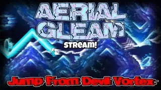 (New Mic!) Aerial Gleam Stream #1 [Top 80] | Geometry Dash