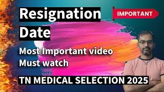 Resignation date | TN MEDICAL SELECTION 2025 #tnmedicalselection2025 
