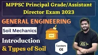 Intro & Types of Soil- Soil Mechanics | General Engineering (Civil) | MPPSC Principal/Assistant Exam