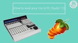 How to level your mix in FL Studio 12-Mixing Tutorial-2017