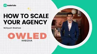 How to Scale Your Agency or Freelance Business with Ayush Wadhwa
