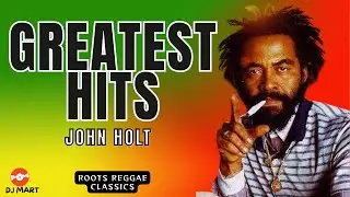 John Holt Grandes Cl&aacute;ssicos | Roots Reggae (DJ Mart)