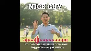 Nice Guy by Dadi Nilz Music Production - Reggae Version (ORIGINAL)