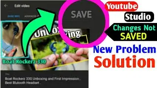 YouTube Studio Problem , YouTube Studio Changes Not Saved Problem ,YouTube Studio Thumbnail Problem