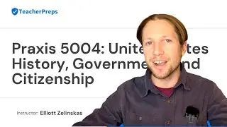 Praxis 5004 (5001) United States History, Government, and Citizenship Video 1 Test Prep