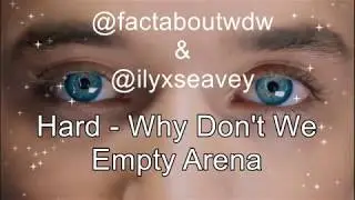 Hard - Why Don't We EMPTY ARENA