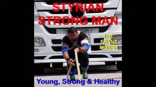 STYRIAN STRONG MAN feat. FRANZ MOSER - YOUNG, STRONG & HEALTHY (Neuaufnahme 2017)