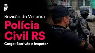Revisão de Véspera Polícia Civil RS – Escrivão e Inspetor