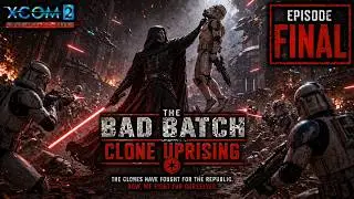 Last Chance [Final] - XCOM 2: THE BAD BATCH - CLONE UPRISING