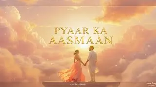 Pyaar Ka Aasmaan | Heart Touching Hindi Love Song | Dreamy Romantic Melody