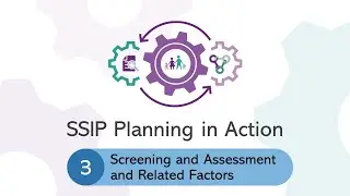 SSIP Planning in Action: Screening and Assessment and Related Factors