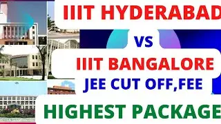 IIIT Hyderabad Vs IIIT Bangalore CutOFF, Pacakge, FEE & NIRF Rank