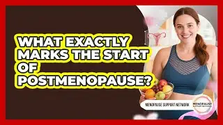 What Exactly Marks The Start Of Postmenopause?