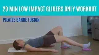 Total Body Gliders Only Workout - Pilates Barre Fusion - No Mat required