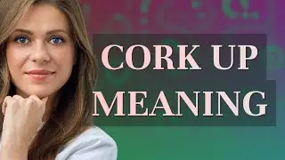 Cork up | meaning of Cork up