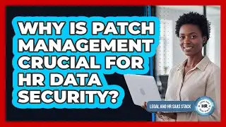 Why Is Patch Management Crucial For HR Data Security?