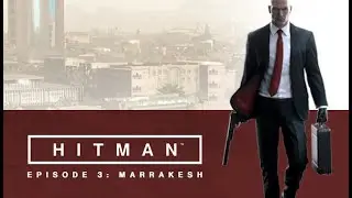 HITMAN | A Gilded Cage (Marrakesh) | Full Mission