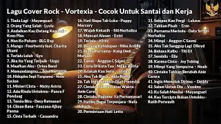 Vortexia Full Album Cover - Lagu Indonesia Rock Cover, Cocok Untuk Santai dan Kerja
