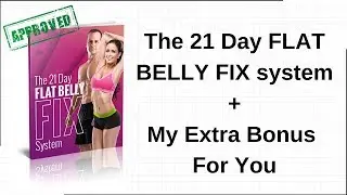 The 21 Day Flat Belly Fix System review - My Extra Bonuses for you.